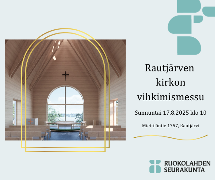 Rautjärven kirkon vihkimismessu Kuvitteellinen kuva kesällä 2025 valmistuvan Rautjärven kirkon alttarialueesta. Alttarin takana alttari-ikkuna, josta näkyy Rautjärvi. Tapahtuman nimi, päivämäärä ja osoite. Seurakunnan logo, risti laattojen keskellä.